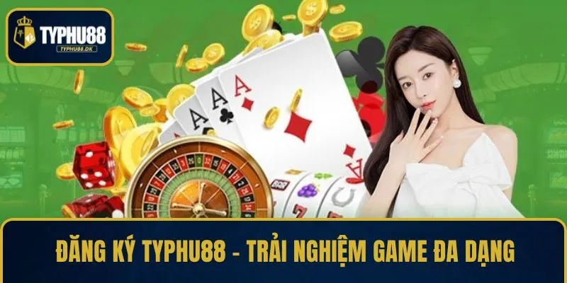 Đăng Ký TYPHU88 – Trải Nghiệm Game Đa Dạng Số 1 Việt Nam