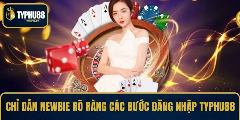 Chỉ dẫn newbie rõ ràng các bước đăng nhập TYPHU88